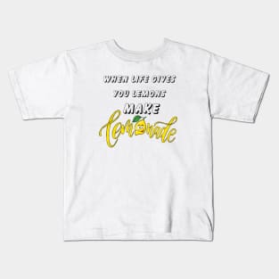 When life gives you lemons Kids T-Shirt